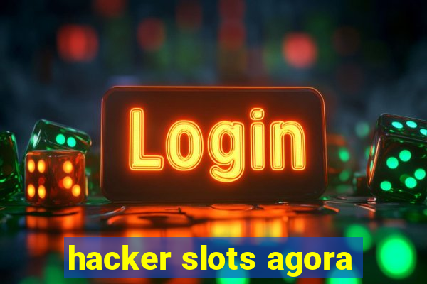 hacker slots agora